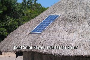 Best Solar Power Inverter for Home Use